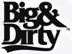 Big & Dirty
